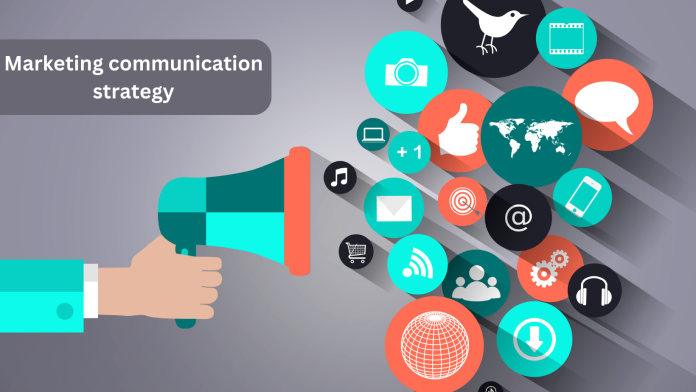 Marketing communication strategy 6 important strategies you should know in 2024