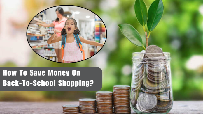 How To Save Money On Back-To-School Shopping?